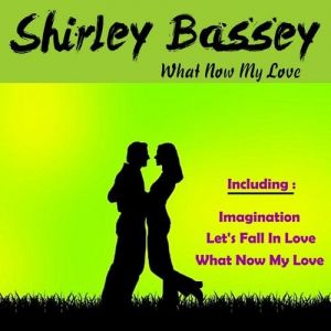 Shirley Bassey What Now My Love?, 2012