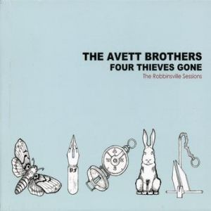 The Avett Brothers Four Thieves Gone: The Robbinsville Sessions, 2006