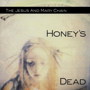 Honey's Dead Album 