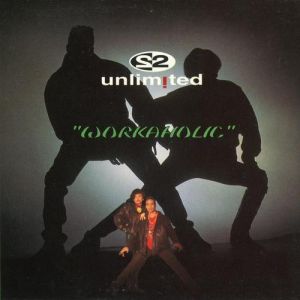 2 Unlimited Workaholic, 1992