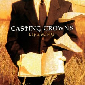 Casting Crowns Lifesong, 2005