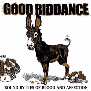 Good Riddance Bound by Ties of Blood and Affection, 2003