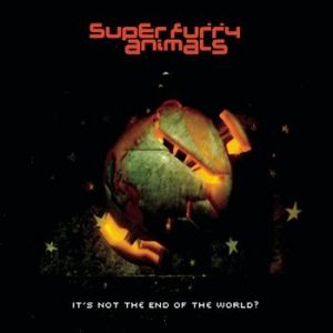Super Furry Animals It's Not the End of the World?, 2002