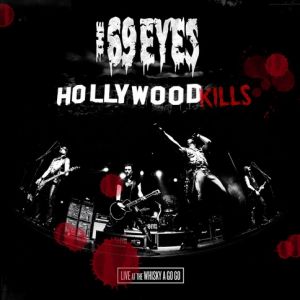 The 69 Eyes The 69 Eyes: Hollywood Kills: Live At The Whiskey A Go Go, 2008
