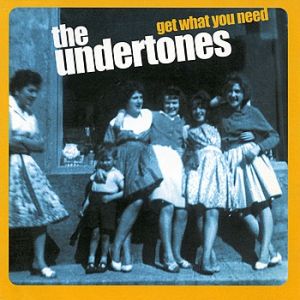The Undertones Get What You Need, 2003