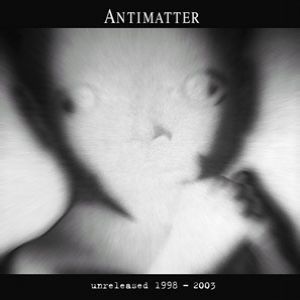 Antimatter Unreleased 1998-2003, 2004