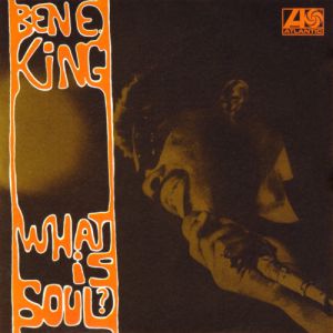 Ben E. King What Is Soul, 1967