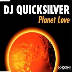 DJ Quicksilver Planet Love, 1998