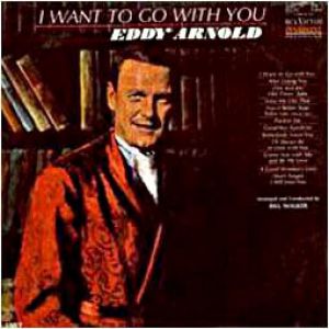 Eddy Arnold I Want to Go with You, 1966