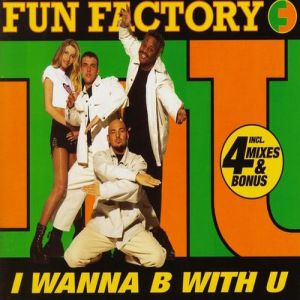 Fun Factory I Wanna B with U, 1995