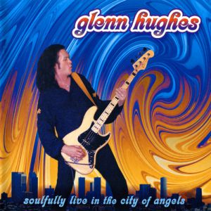 Glenn Hughes Soulfully Live in the City of Angels, 2004