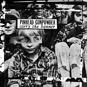 Pinhead Gunpowder Carry the Banner, 1994