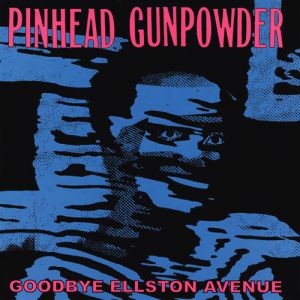 Pinhead Gunpowder Goodbye Ellston Avenue, 1997