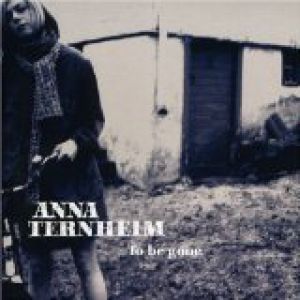 Anna Ternheim To Be Gone, 2004
