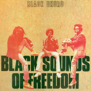 Black Uhuru Black Sounds Of Freedom, 1981