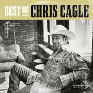 Chris Cagle The Best of Chris Cagle, 2010