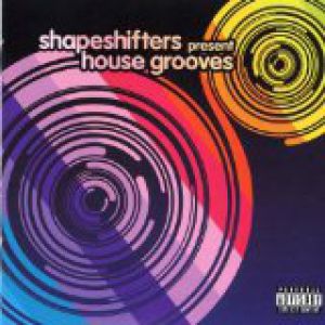 Shapeshifters House Grooves: Shapeshifters Present..., 2004
