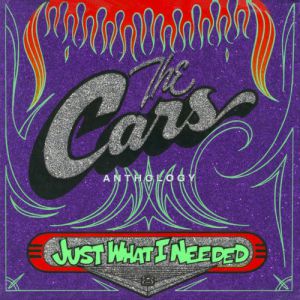 Just What I Needed: The Cars Anthology Album 