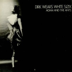 Adam and the Ants Dirk Wears White Sox, 1979