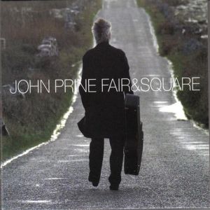 John Prine Fair & Square, 2005