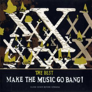 The Best: Make the Music Go Bang! Album 