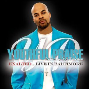 Youthful Praise Exalted (Live In Baltimore), 2007