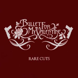 Bullet For My Valentine Rare Cuts, 2007