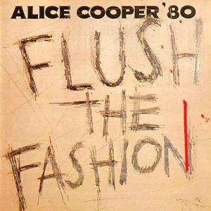Alice Cooper Flush the Fashion, 1980