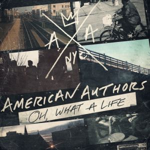 American Authors Oh, What a Life, 2014