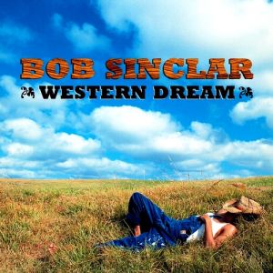 Bob Sinclar Western Dream, 2006