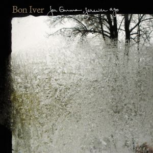 Bon Iver For Emma, Forever Ago, 2007