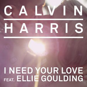 Calvin Harris I Need Your Love, 2013