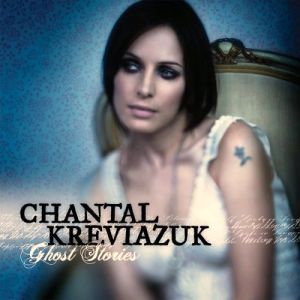 Chantal Kreviazuk Ghost Stories, 2006