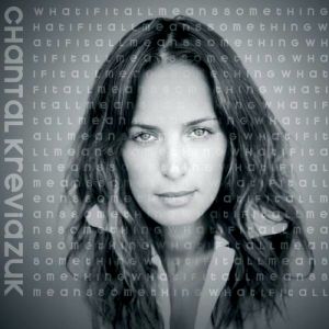 Chantal Kreviazuk What If It All Means Something, 2002