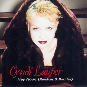 Cyndi Lauper Hey Now! (Remixes & Rarities), 2013