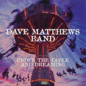 Dave Matthews Band Under the Table and Dreaming, 1994