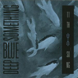 Deep Blue Something 11th Song, 1993