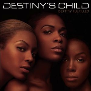 Destiny's Child Destiny Fulfilled, 2004