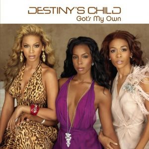 Destiny's Child Got's My Own, 2005