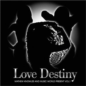 Mathew Knowles & Music World Present Vol.1: Love Destiny Album 