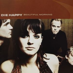 Die Happy Beautiful Morning, 2002