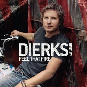 Dierks Bentley Feel That Fire, 2009