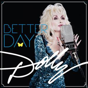 Dolly Parton Better Day, 2011