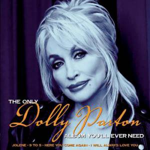 Dolly Parton : The Only Dolly Parton Album You'll Ever Need 