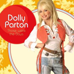 Dolly Parton Those Were The Days, 2005