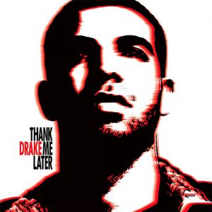 Drake Thank Me Later, 2010