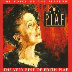 Edith Piaf The Voice of the Sparrow: The Very Best of Édith Piaf, 1991