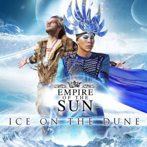 Empire of the Sun Ice on the Dune, 2013