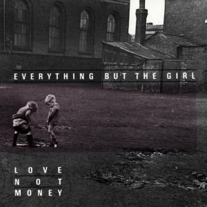 Everything But the Girl Love Not Money, 1985