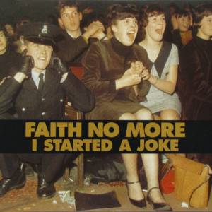 Faith No More I Started a Joke, 1968